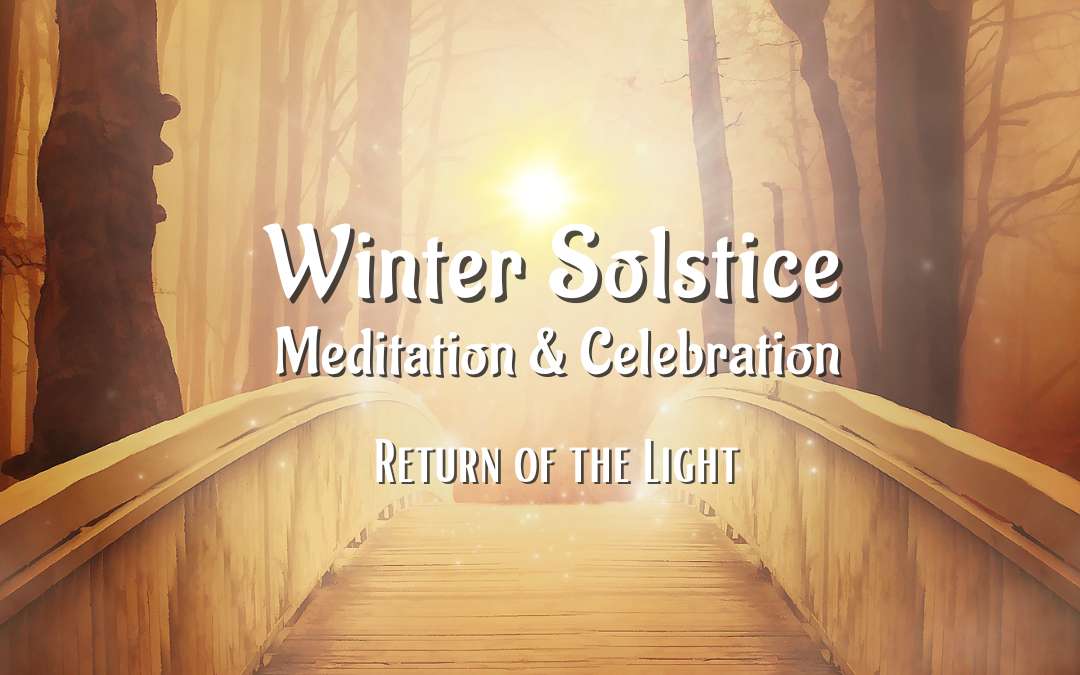 Winter Solstice Meditation & Celebration - Return to the Light