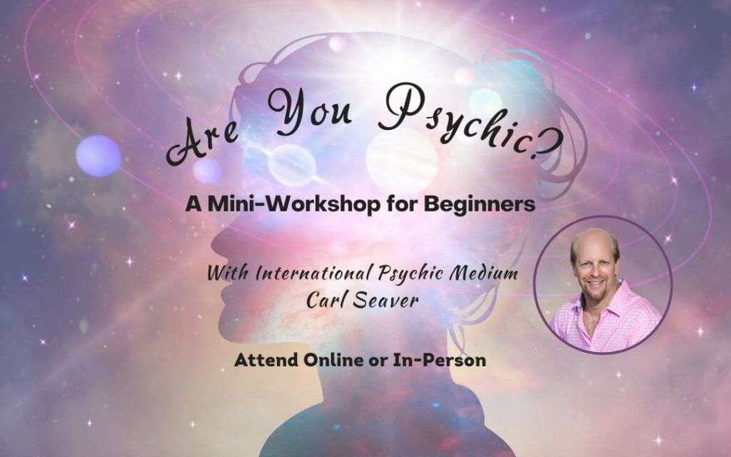 Are You Psychic A Mini Workshop for Beginners. With Carl Seaver, Psychic Medium, Ormond Beach, Dayotna Beach, FL