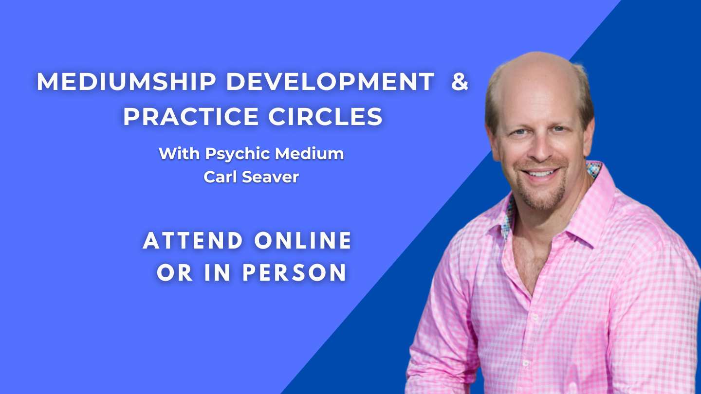 Online or in-person Mediumship Development and Practice Circles with Carl Seaver, Psychic Medium