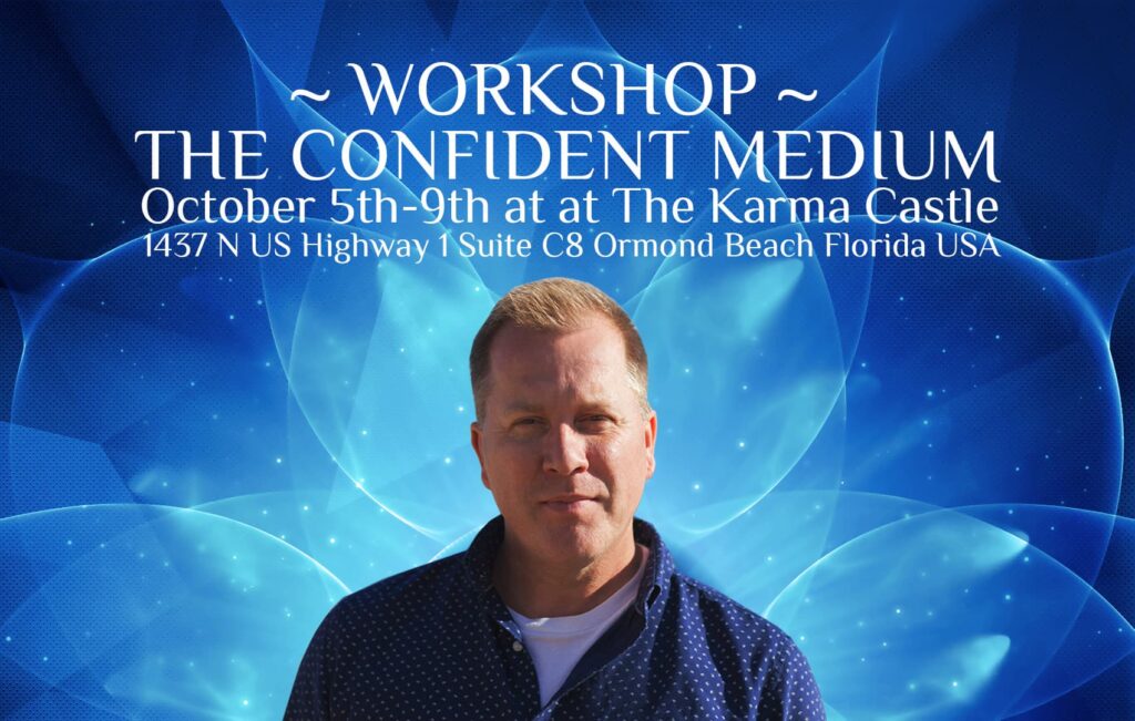 The Confident Medium with Tony Stockwell. The Karma Castle, Ormond Beach, FL - Oct. 5th - 9th. 